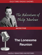 The Adventures of Philip Marlowe: The Lonesome Reunion