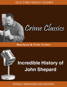 Crime Classics: Incredible History of John Shepard