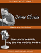 Crime Classics Blackbeards 14th Wife. Why She Was No Good For Him