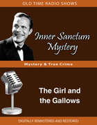 Inner Sanctum Mystery: The Girl and the Gallows