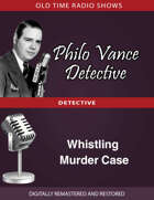 Philo Vance Detective: Whistling Murder Case