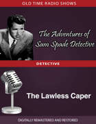 The Adventures of Sam Spade: The Lawless Caper
