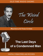 The Weird Circle: The Last Days of a Condemned Man