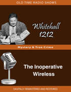 Whitehall 1212: The Inoperative Wireless