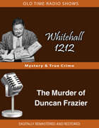 Whitehall 1212: The Murder of Duncan Frazier