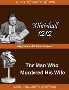 Whitehall 1212: The Man Who Murdered His Wife