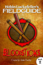 Bloodsticks: A brief history & practical application (Höbin Luckyfeller's Fieldguides Book 2)
