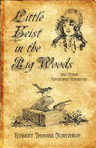 Little Heist in the Big Woods and Other Revisionist Atrocities