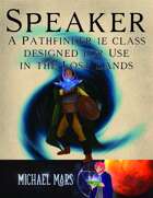 Speaker: A Pathfinder 1e class designed for use in the Lost Lands