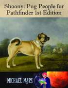 Shoony: Pug People for Pathfinder 1st Edition