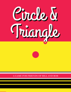 Circle & Triangle: A Game for Friends of Bill and Bob