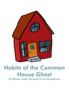 Habits of the Common House Ghost