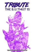 Tribute: The B.U.t14u7 1s (or, The Beautiful Ones)