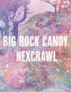 Big Rock Candy Hexcrawl