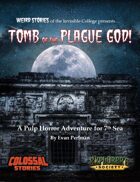 TOMB of the PLAGUE GOD: A Terrifying Adventure for 7th Sea