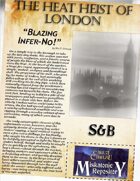 The Heat Heist of London: Article One, Blazing Infer-No