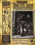 In Search of the Trollslayer