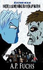 There's Something Rotten Up North (Axiom-man Saga Short Story)