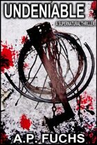 Undeniable: A Supernatural Thriller Novelette