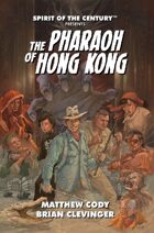 Spirit of the Century Presents: The Pharaoh of Hong Kong