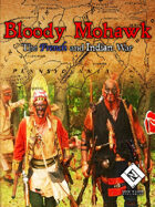 Bloody Mohawk - The French and Indian War