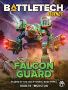 BattleTech Legends: Falcon Guard (Legend of the Jade Phoenix, Vol. 3)