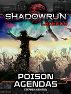 Shadowrun Legends: Poison Agendas (The Kellen Colt Trilogy, Book #2)