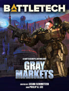 BattleTech: Gray Markets (A BattleTech Anthology)