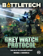 BattleTech: Grey Watch Protocol (Book One of the Highlander Covenant)