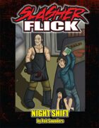 Slasher Flick -- Night Shift