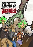 Phineus 33 The Quick and the Undead