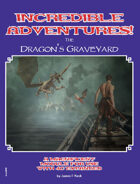Incredible Adventures! The Dragon's Graveyard