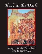 Hack in the Dark Warfare in the Dark Ages 250 to 1000 A.D.