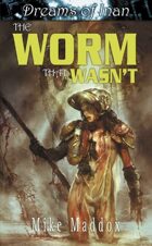 Dreams of Inan: The Worm That Wasn't