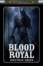 Pax Britannia: Blood Royal
