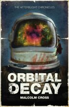 Afterblight Chronicles: Orbital Decay
