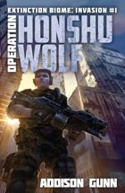 Operation Honshu Wolf (Extinction Biome: Invasion Book #1)
