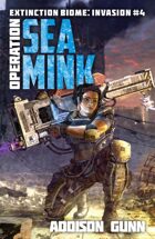 Operation Sea Mink (Extinction Biome: Invasion Book #4)