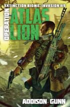 Operation Atlas Lion (Extinction Biome: Invasion Book #5)