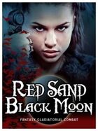Red Sand Black Moon - Fantasy Gladiators