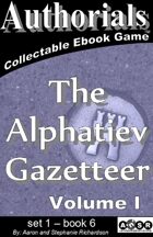 Authorials: The Alphatiev Gazetteer vol. I