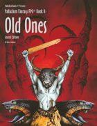 PFRPG 02: Old Ones™, for Palladium Fantasy RPG® 2nd Edition