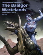 PFRPG 09: The Baalgor Wastelands™, for Palladium Fantasy RPG® 2nd Edition