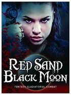 Red Sand Black Moon: Fantasy Gladiatorial Combat