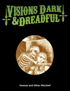 Visions Dark & Dreadful: Hoaxes and Other Mischief