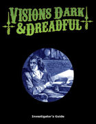 Visions Dark & Dreadful: Investigator's Guide