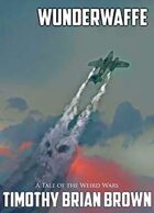 Wendigo Tales: Weird Wars: Wunderwaffe