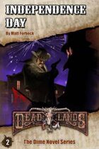 Deadlands Dime Novel 02: Independence Day