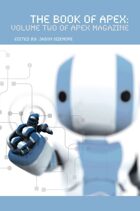 The Book of Apex: Volume 2 of Apex Magazine
