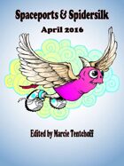Spaceports & Spidersilk April 2016